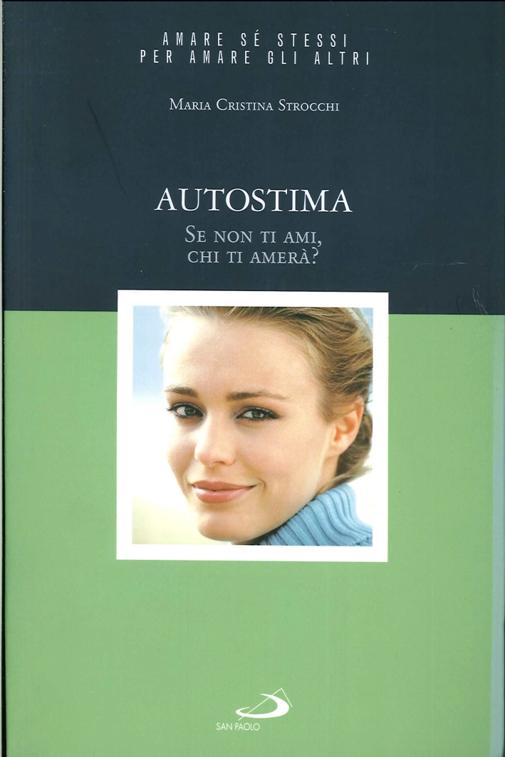 Autostima. Se non ti ami, chi ti amerà? Autostima. Se non ti ami, chi ti amerà?