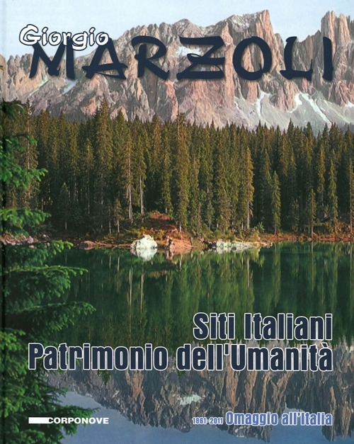Giorgio Marzoli. Siti Italiani. Patrimonio dell'Umanità. 1861-2011 Omaggio all'Italia Giorgio Marzoli. Siti Italiani. Patrimonio dell'Umanità. 1861-2011 Omaggio all'Italia