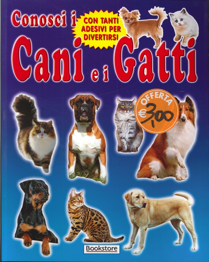 Conosci i cani e i gatti. Con tanti adesivi per divertirsi Conosci i cani e i gatti. Con tanti adesivi per divertirsi