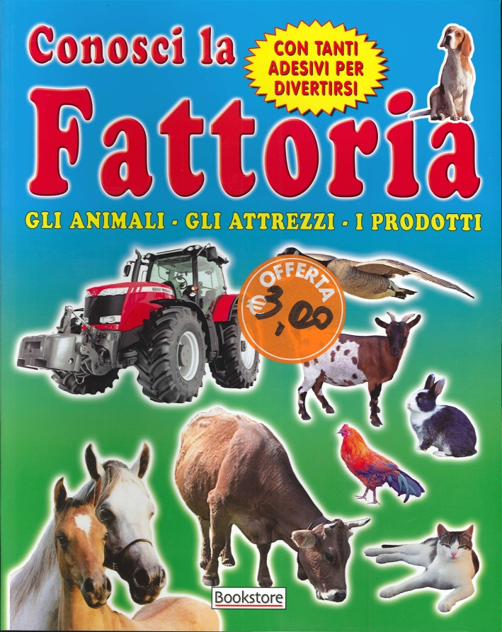 Conosci la fattoria. Gli attrezzi. Gli animali. I prodotti. Con tanti adesivi per divertirsi Conosci la fattoria. Gli attrezzi. Gli animali. I prodotti. Con tanti adesivi per divertirsi
