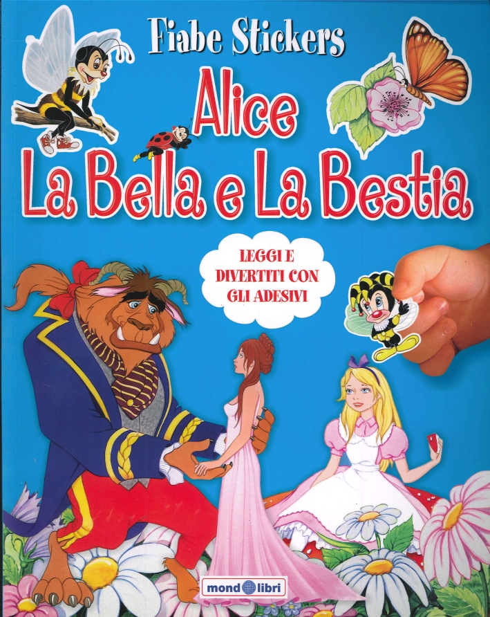 Fiabe Stickers. Alice. La Bella e la Bestia. Leggi e divertiti con gli adesivi Fiabe Stickers. Alice. La Bella e la Bestia. Leggi e divertiti con gli adesivi