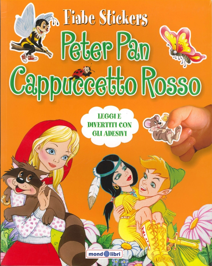 Fiabe Stickers. Peter Pan. Cappuccetto Rosso. Leggi e divertiti con gli adesivi Fiabe Stickers. Peter Pan. Cappuccetto Rosso. Leggi e divertiti con gli adesivi