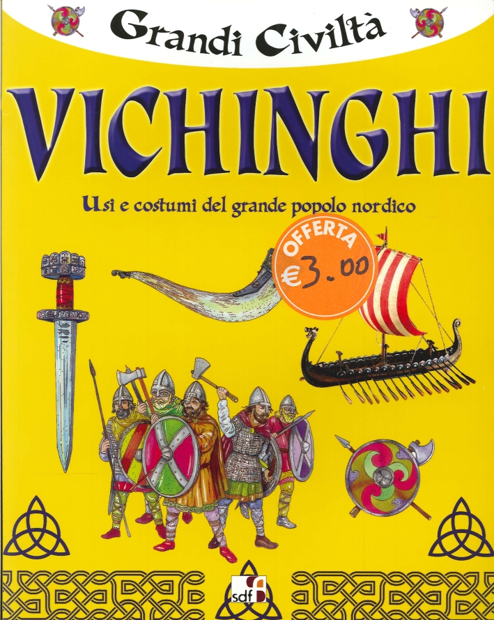Grandi Civiltà. Vichinghi. Usi e costumi del grande popolo nordico Grandi Civiltà. Vichinghi. Usi e costumi del grande popolo nordico