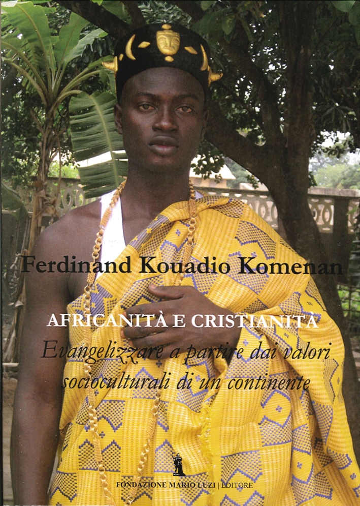 Africanità e Cristianità. Evangelizzazione a Partire dai Valori Socioculturali di un Continente Africanità e Cristianità. Evangelizzazione a Partire dai Valori Socioculturali di un Continente