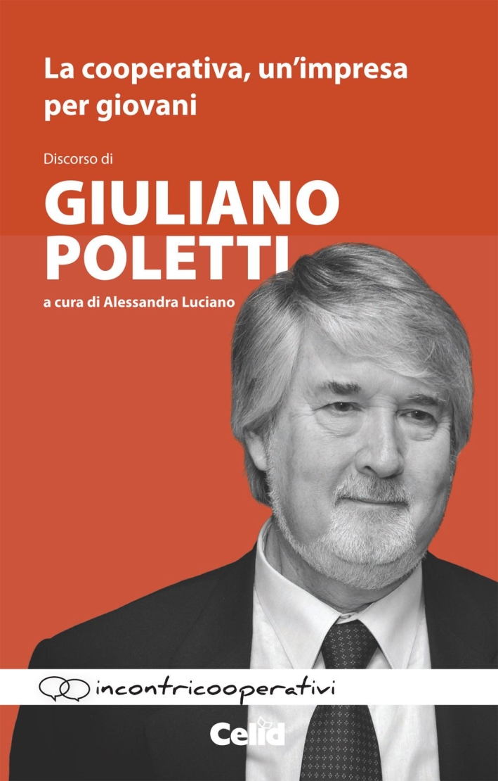 La cooperativa, un'impresa per giovani. Discorso di Giuliano Poletti La cooperativa, un'impresa per giovani. Discorso di Giuliano Poletti