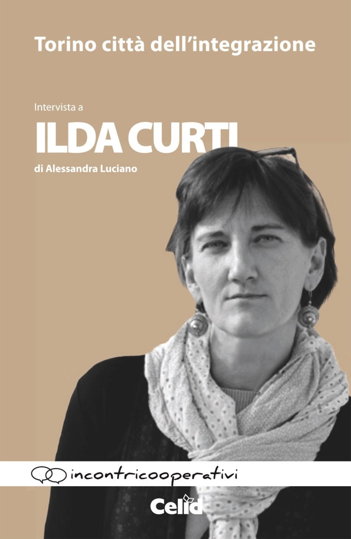 Torino città dell'integrazione. Intervista a Ilda Curti di Alessandra Luciano Torino città dell'integrazione. Intervista a Ilda Curti di Alessandra Luciano