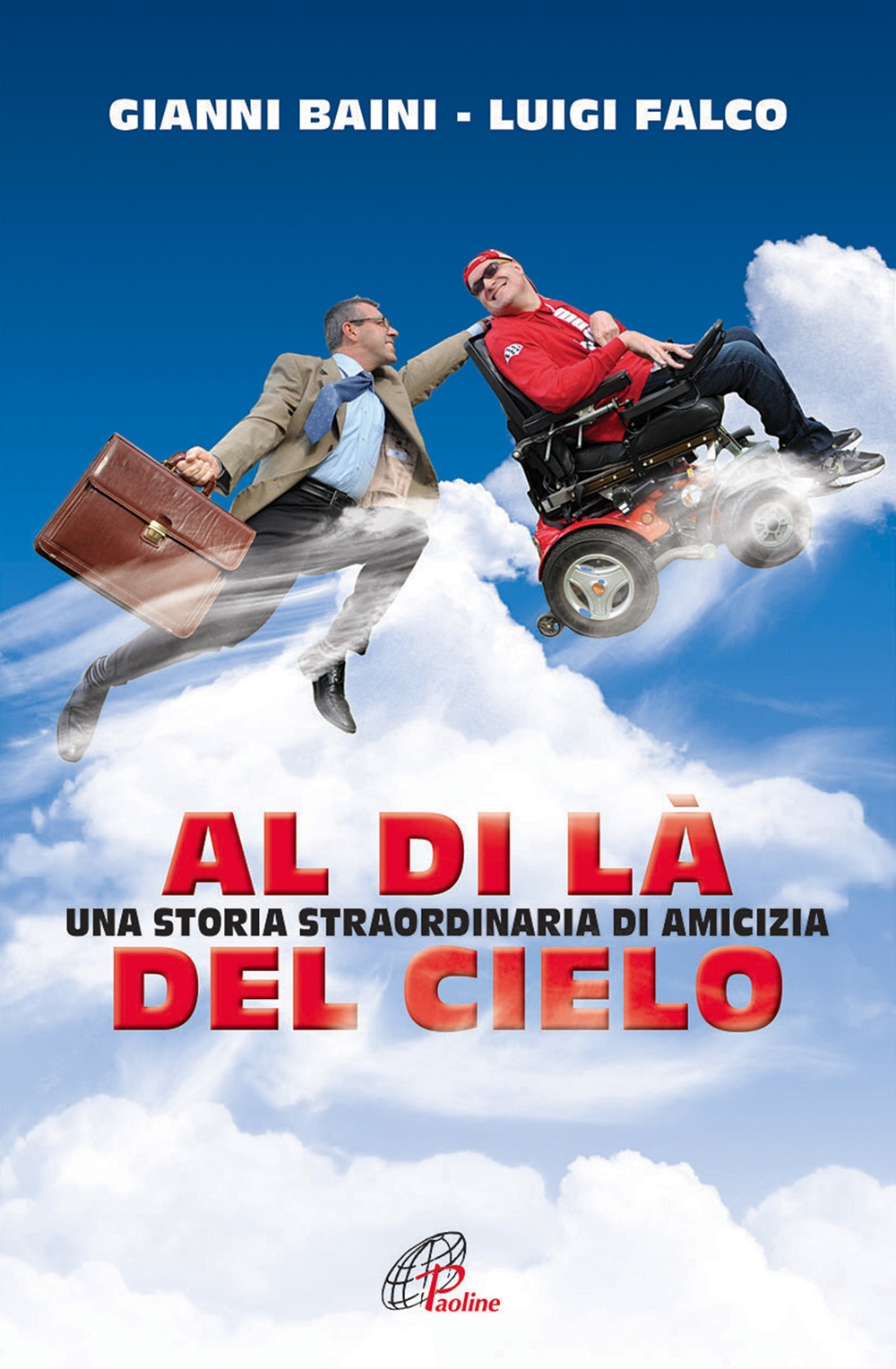 Al di Là del Cielo. Una Storia Straordinaria di Amicizia Al di Là del Cielo. Una Storia Straordinaria di Amicizia