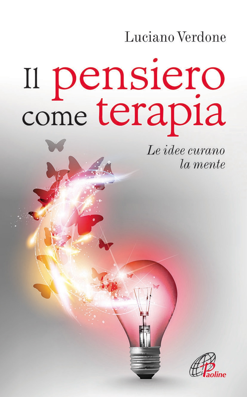 Il Pensiero Come Terapia. Le Idee Curano la Mente Il Pensiero Come Terapia. Le Idee Curano la Mente