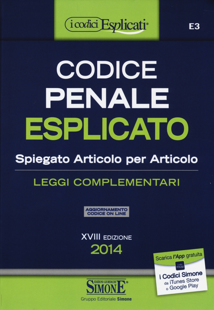 Codice penale esplicato. Spiegato articolo per articolo. Leggi complementari Codice penale esplicato. Spiegato articolo per articolo. Leggi complementari