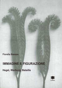 Immagine e Figurazione Hegel, Warburg, Bataille