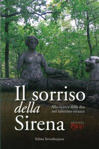 Il sorriso della sirena. Alla ricerca della dea nel labirinto etrusco