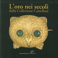 L'Oro nei Secoli dalla Collezione Castellani