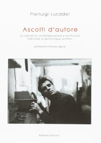 Ascolti d'Autore. La Narrativa Contemporanea e la Musica. Interviste a Venticinque Scrittori