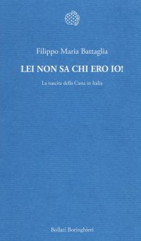 Lei non sa chi ero io! La nascita della casta in Italia