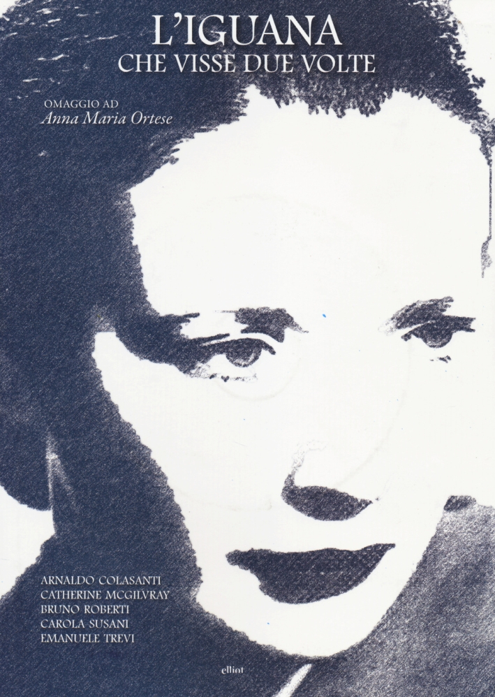 L'iguana che visse due volte. Omaggio ad Anna Maria Ortese. Con DVD L'iguana che visse due volte. Omaggio ad Anna Maria Ortese. Con DVD