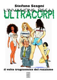 L'Invasione degli Ultracorpi. Il Volto Tragicomico del Razzismo