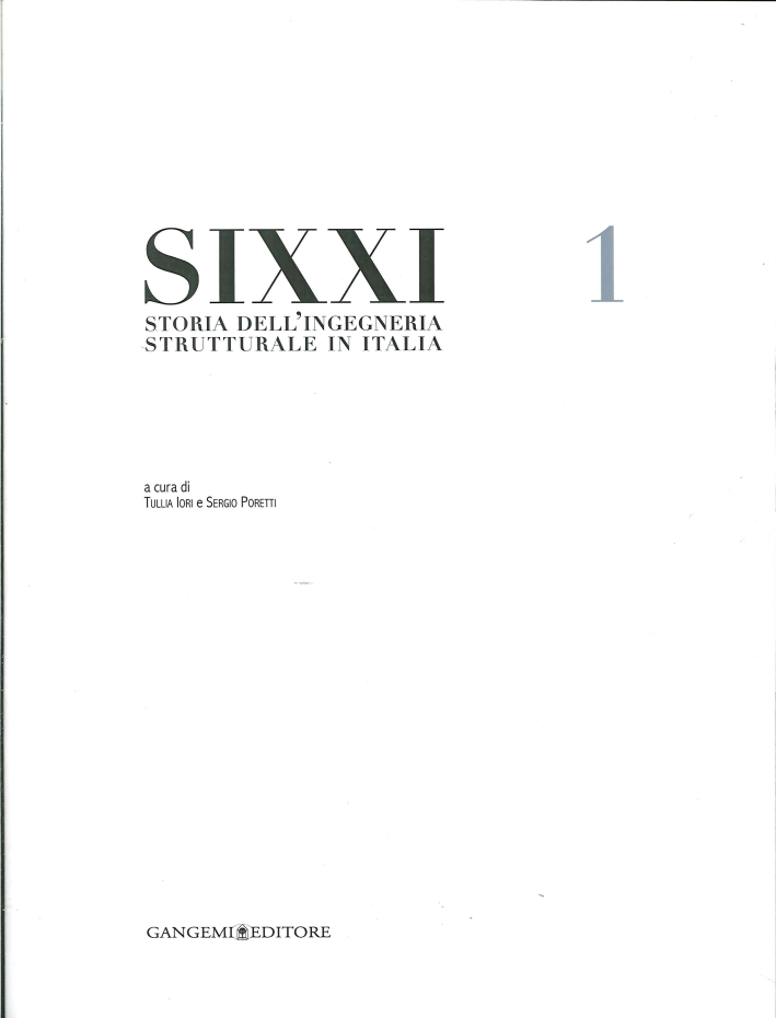 SIXXI. Storia dell'ingegneria strutturale in Italia. Vol. 1. SIXXI. Storia dell'ingegneria strutturale in Italia. Vol. 1.