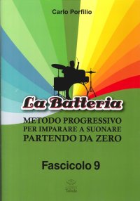 La Batteria. Metodo Progressivo per Imparare a Suonare Partendo Da Zero. Vol. 9
