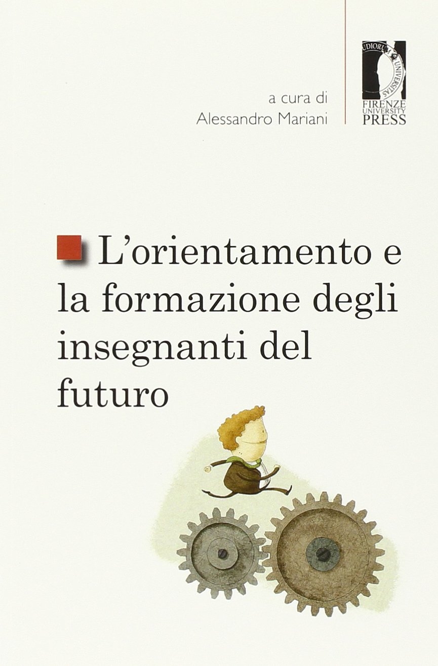 L'orientamento e la formazione degli insegnanti del futuro L'orientamento e la formazione degli insegnanti del futuro