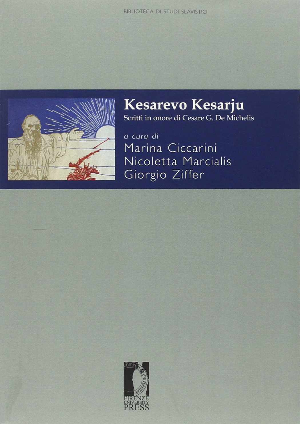 Kesarevo Kesarju. Scritti in onore di Cesare G. de Michelis Kesarevo Kesarju. Scritti in onore di Cesare G. de Michelis