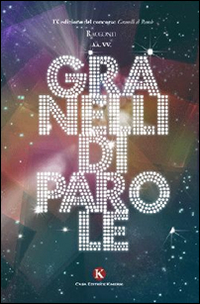 Granelli di parole. 9° edizioni racconti Granelli di parole. 9° edizioni racconti