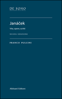 Janacek. Vita, opere, scritti Janacek. Vita, opere, scritti