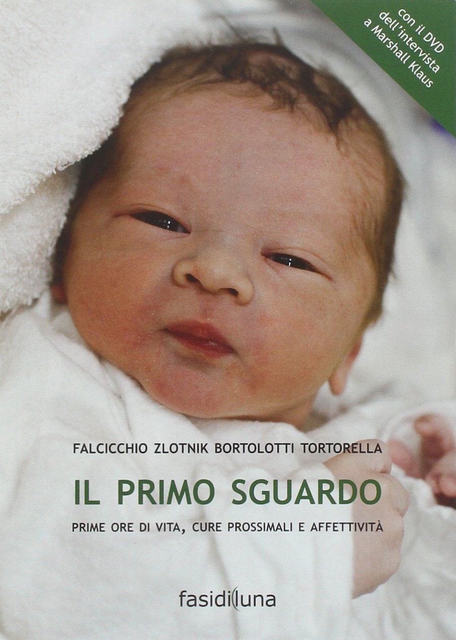 Il primo sguardo. Prime ore di vita, cure prossimali e affettività. Con DVD Il primo sguardo. Prime ore di vita, cure prossimali e affettività. Con DVD