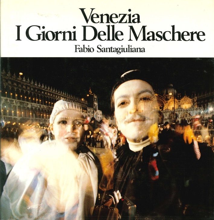 Venezia. I Giorni delle Maschere Venezia. I Giorni delle Maschere
