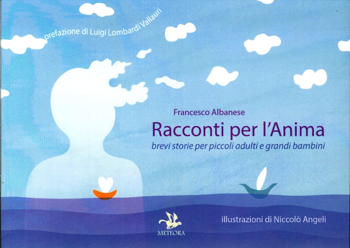 Racconti per l'Anima. Brevi storie per piccoli adulti e grandi bambini Racconti per l'Anima. Brevi storie per piccoli adulti e grandi bambini