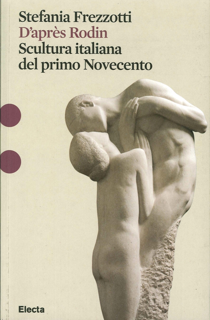 D'après Rodin. Scultura italiana del primo Novecento D'après Rodin. Scultura italiana del primo Novecento