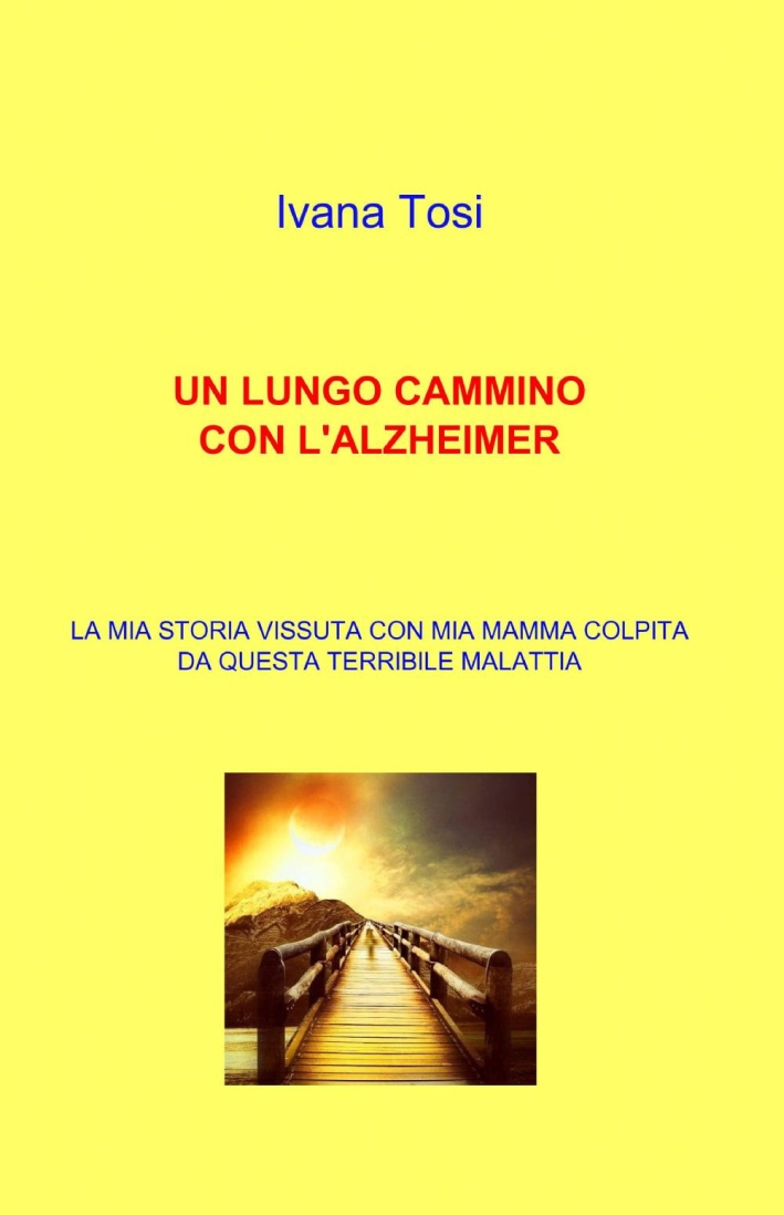 Un lungo cammino con l'alzheimer Un lungo cammino con l'alzheimer