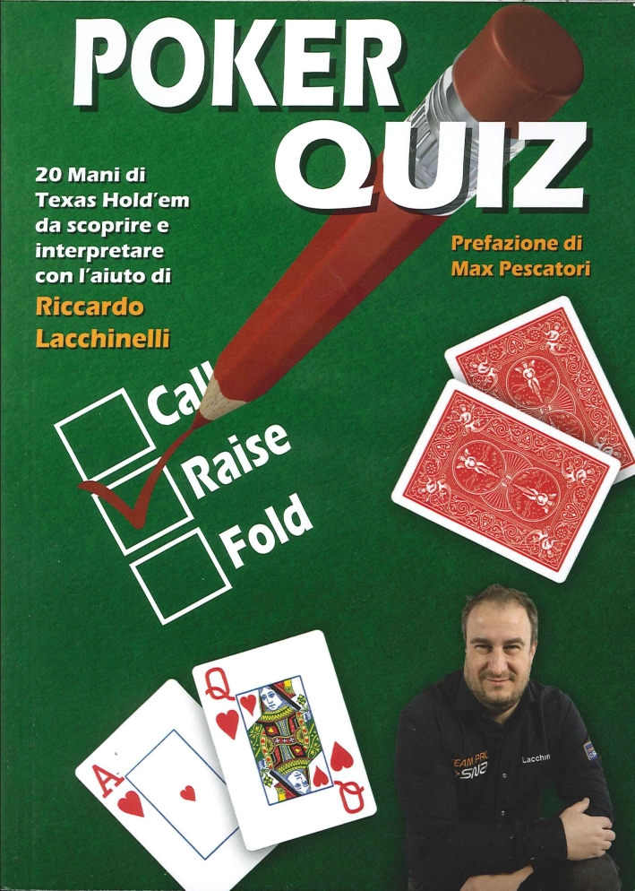 Poker Quiz. 20 Mani di Texas Hold'Em Da Scoprire e Interpretare con l'Aiuto di Riccardo Lacchinelli Poker Quiz. 20 Mani di Texas Hold'Em Da Scoprire e Interpretare con l'Aiuto di Riccardo Lacchinelli