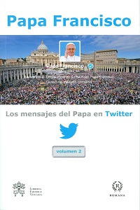 Los mensajes del Papa en Twitter. Vol. 2 Los mensajes del Papa en Twitter. Vol. 2