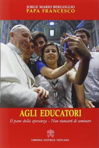 Agli educatori. Il pane della speranza. Non stancarti di seminare
