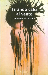 Tirando calci al vento. Antologia di racconti