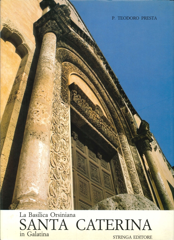 La Basilica Orsiniana. Santa Caterina in Galatina La Basilica Orsiniana. Santa Caterina in Galatina