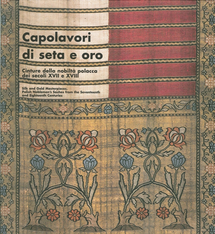Capolavori di seta e oro. Cinture della nobiltà polacca dei secoli 17 e 18 Capolavori di seta e oro. Cinture della nobiltà polacca dei secoli 17 e 18