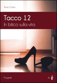 Tacco 12. In bilico sulla vita Tacco 12. In bilico sulla vita