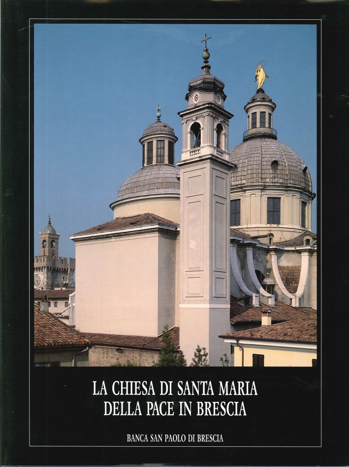 La Chiesa di Santa Maria della Pace in Brescia La Chiesa di Santa Maria della Pace in Brescia