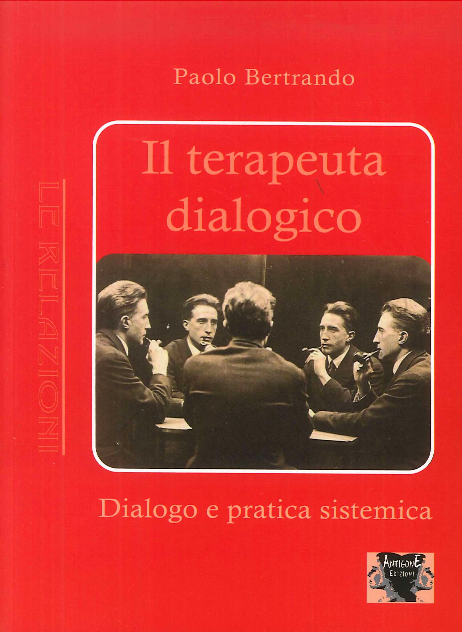 Il terapeuta dialogico. Dialogo e pratica sistemica Il terapeuta dialogico. Dialogo e pratica sistemica