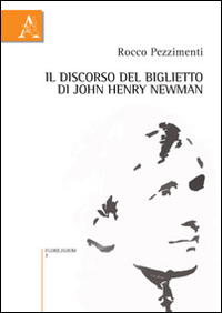 Il Discorso del Biglietto di John Henry Newman Il Discorso del Biglietto di John Henry Newman