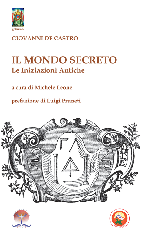Il mondo secreto. Le iniziazioni antiche Il mondo secreto. Le iniziazioni antiche