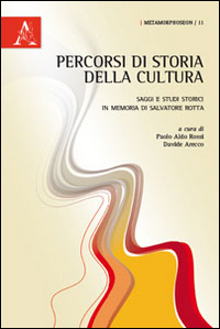Percorsi di storia della cultura. Saggi e studi storici in memoria di Salvatore Rotta Percorsi di storia della cultura. Saggi e studi storici in memoria di Salvatore Rotta