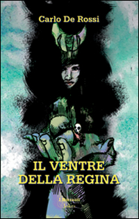 Il ventre della regina Il ventre della regina
