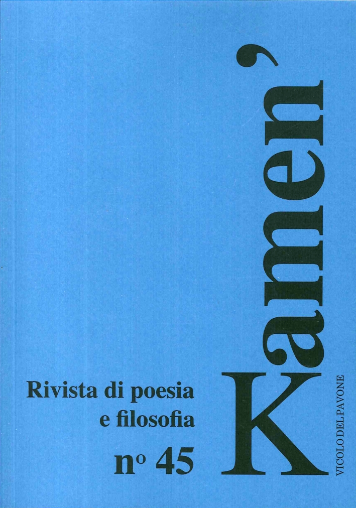 Kamen'. Rivista di Poesia e Filosofia. Anno XXIII - N.45. - Giugno 2014 Kamen'. Rivista di Poesia e Filosofia. Anno XXIII - N.45. - Giugno 2014