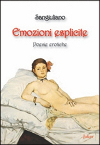 Emozioni esplicite. Poesie erotiche Emozioni esplicite. Poesie erotiche