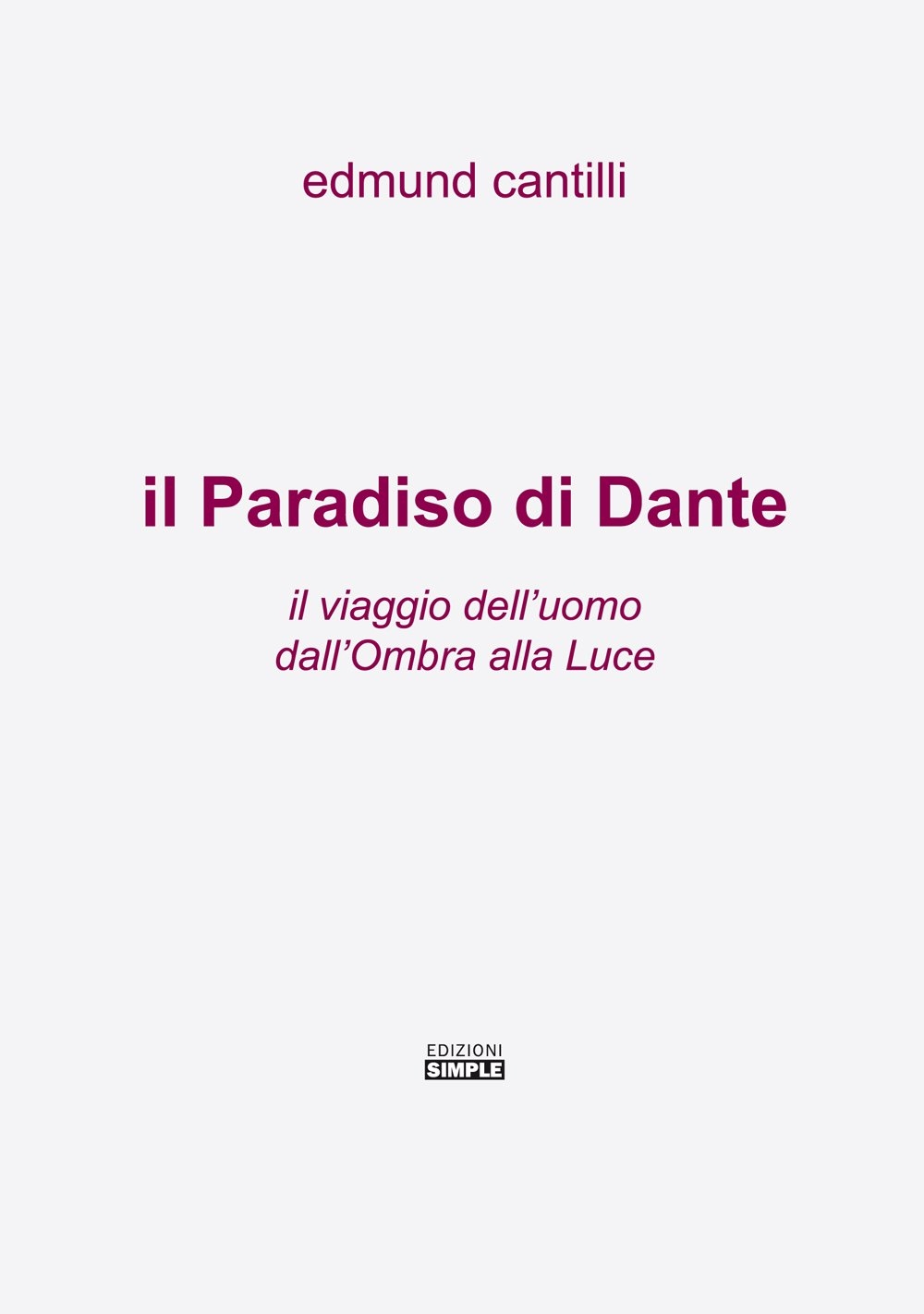 Il Paradiso di Dante. Il viaggio dell'uomo dall'ombra alla luce Il Paradiso di Dante. Il viaggio dell'uomo dall'ombra alla luce