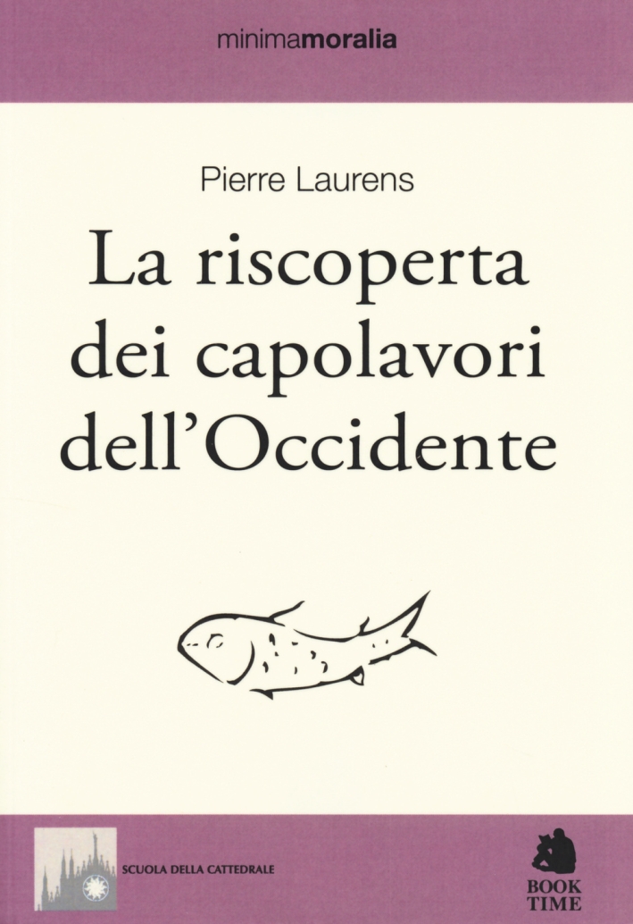 La riscoperta dei capolavori dell'Occidente La riscoperta dei capolavori dell'Occidente