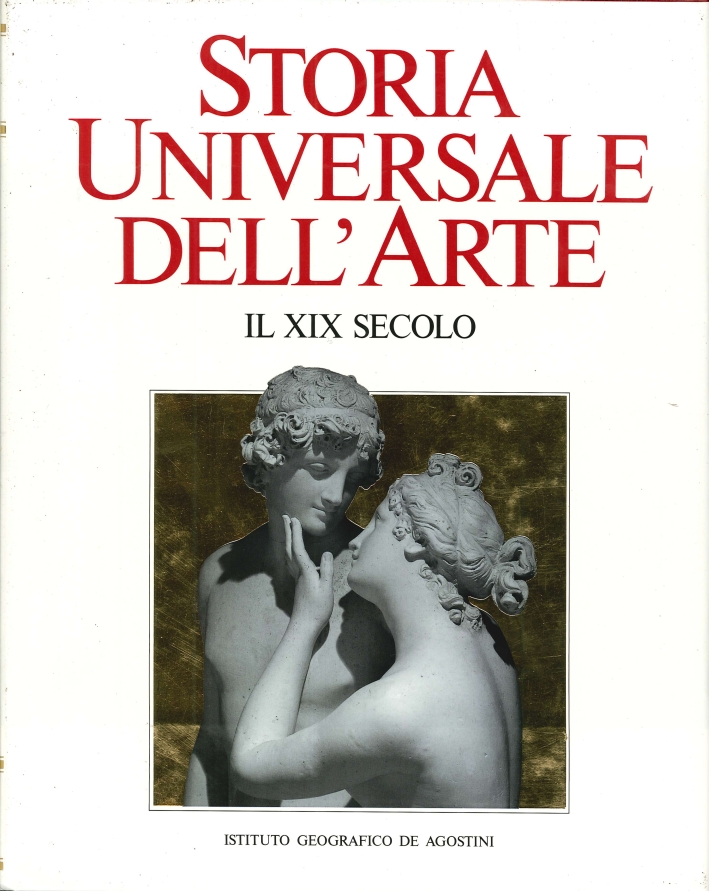 Storia Universale dell'Arte. Il XIX Secolo Storia Universale dell'Arte. Il XIX Secolo