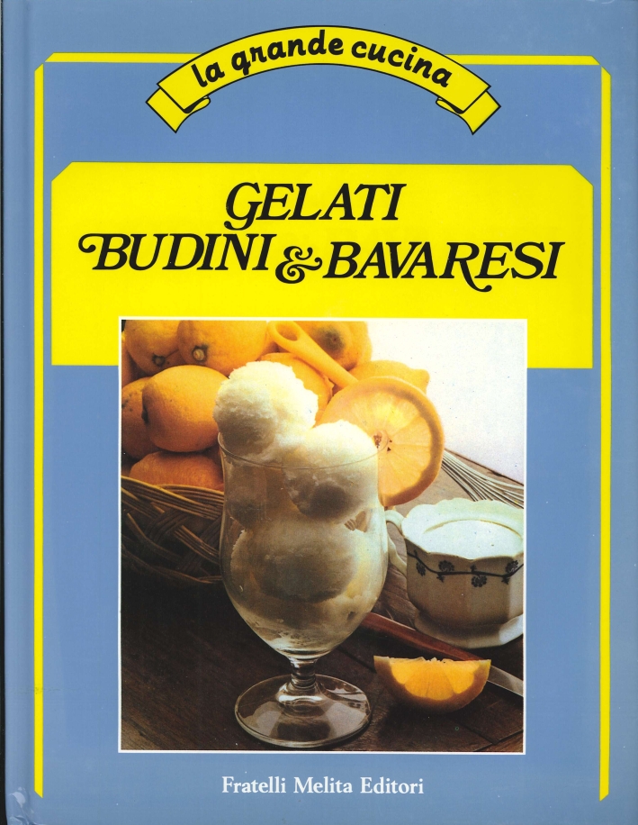 Gelati e Budini Bavaresi Gelati e Budini Bavaresi